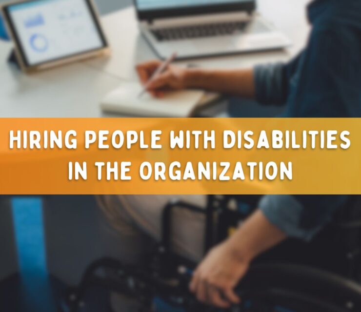 Embracing Diversity: The Advantages of Hiring People with Disabilities in the Organization